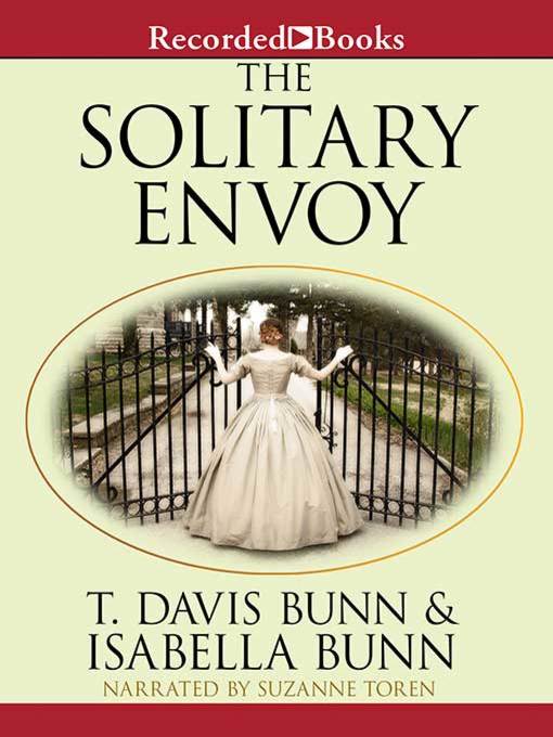 Title details for The Solitary Envoy by T. Davis Bunn - Available